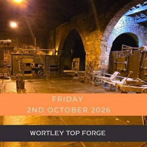 Wortley Top Forge Museum </br>2nd October 2026